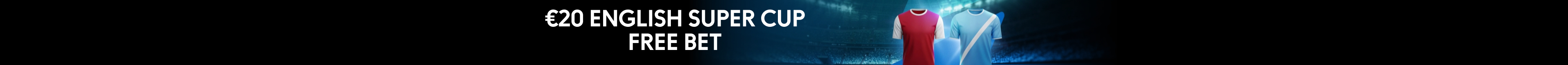 €20 English Super Cup Free Bet